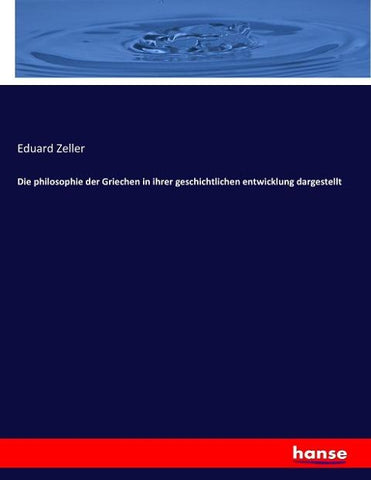 Die philosophie der Griechen in ihrer geschichtlichen entwicklung dargestellt