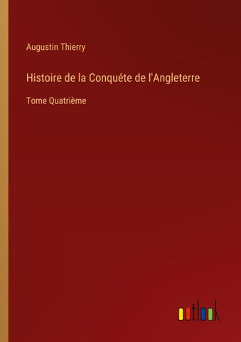 Histoire de la Conquéte de l'Angleterre