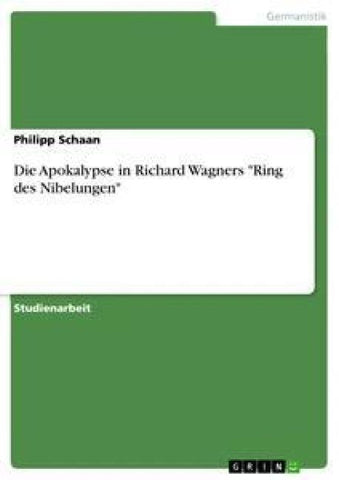 Die Apokalypse in Richard Wagners "Ring des Nibelungen"