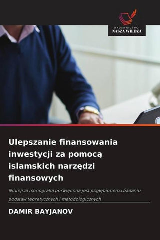 Ulepszanie finansowania inwestycji za pomoc¿ islamskich narz¿dzi finansowych