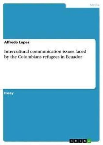Intercultural communication issues faced by the Colombians refugees in Ecuador