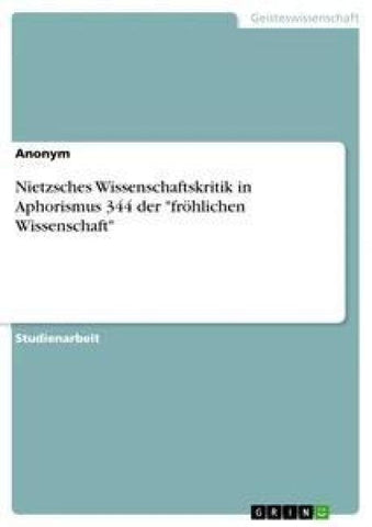 Nietzsches Wissenschaftskritik in Aphorismus 344 der "fröhlichen Wissenschaft"