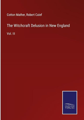 The Witchcraft Delusion in New England