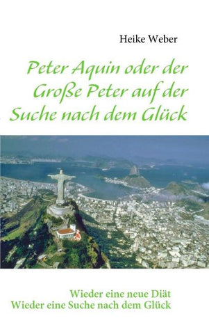 Peter Aquin oder der Große Peter auf der Suche nach dem Glück