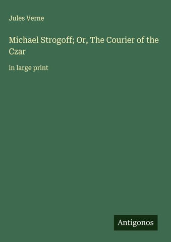 Michael Strogoff; Or, The Courier of the Czar