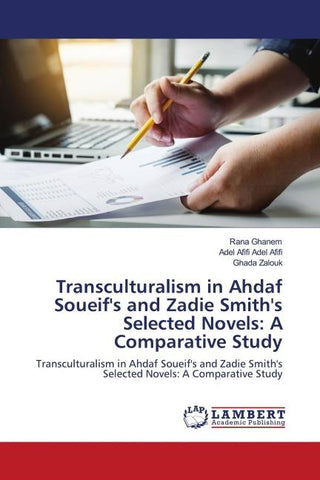 Transculturalism in Ahdaf Soueif's and Zadie Smith's Selected Novels: A Comparative Study
