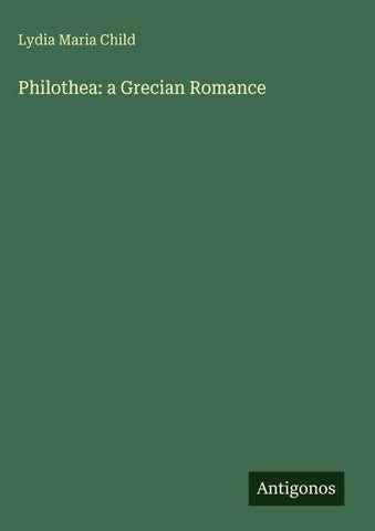 Philothea: a Grecian Romance