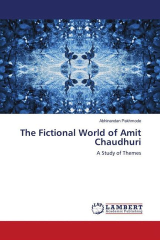 The Fictional World of Amit Chaudhuri