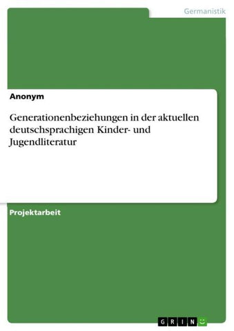 Generationenbeziehungen in der aktuellen deutschsprachigen Kinder- und Jugendliteratur