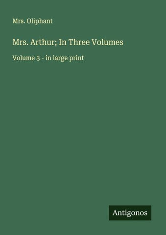 Mrs. Arthur; In Three Volumes