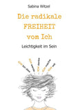 Die radikale Freiheit vom Ich