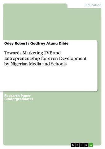 Towards Marketing TVE and Entrepreneurship for even Development by Nigerian Media and Schools