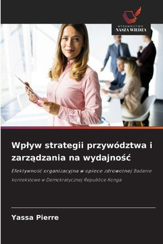 Wp¿yw strategii przywództwa i zarz¿dzania na wydajno¿¿