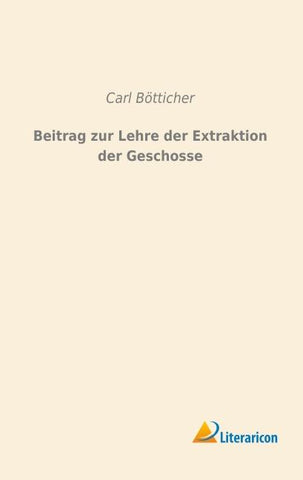 Beitrag zur Lehre der Extraktion der Geschosse