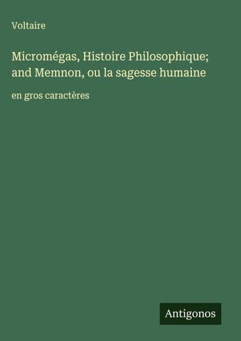 Micromégas, Histoire Philosophique; and Memnon, ou la sagesse humaine