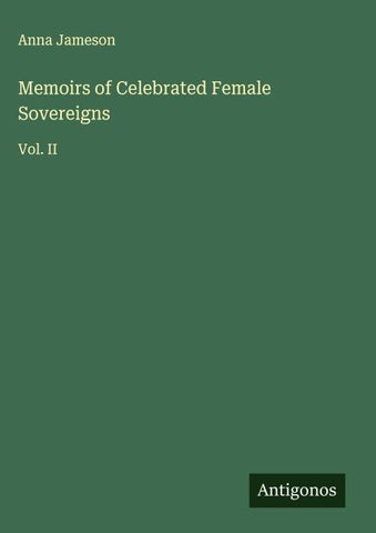 Memoirs of Celebrated Female Sovereigns