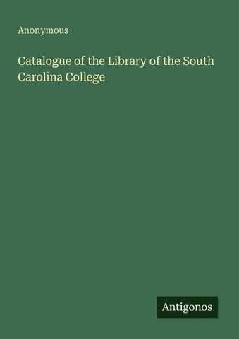 Catalogue of the Library of the South Carolina College