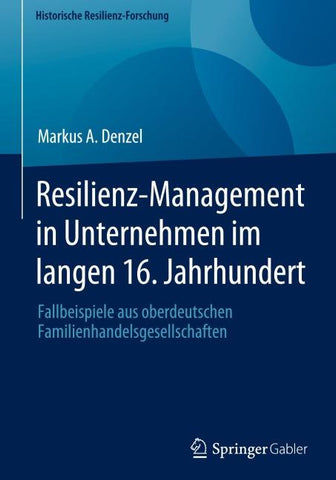 Resilienz-Management in Unternehmen im langen 16. Jahrhundert