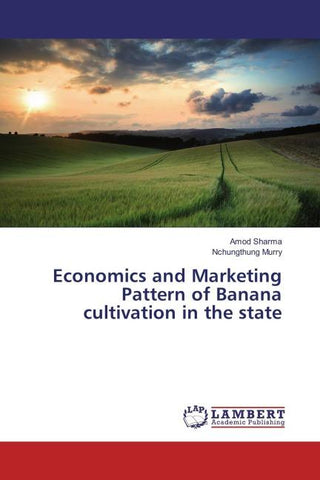 Economics and Marketing Pattern of Banana cultivation in the state
