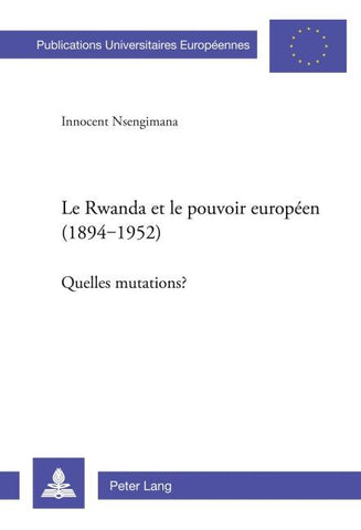 Le Rwanda et le pouvoir européen (1894-1952)