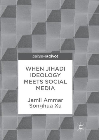 When Jihadi Ideology Meets Social Media