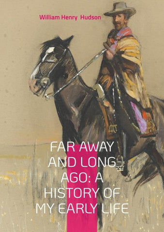 Far Away and Long Ago: A History of My Early Life