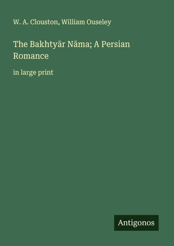 The Bakhty¿r N¿ma; A Persian Romance