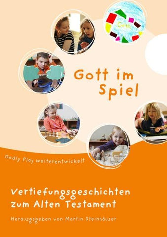Gott im Spiel. Vertiefungsgeschichten zum Alten Testament