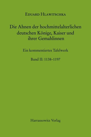 Die Ahnen der hochmittelalterlichen deutschen Könige, Kaiser und ihrer Gemahlinnen