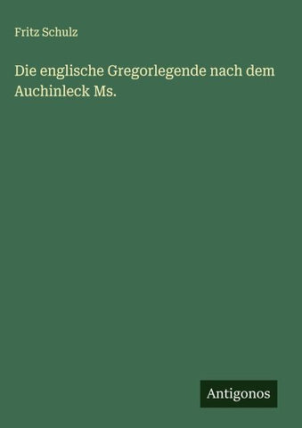 Die englische Gregorlegende nach dem Auchinleck Ms.
