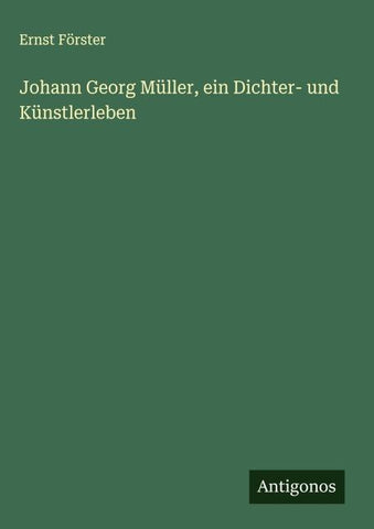 Johann Georg Müller, ein Dichter- und Künstlerleben