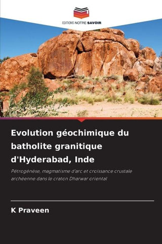 Evolution géochimique du batholite granitique d'Hyderabad, Inde
