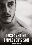 Enslaved my Employer's Son