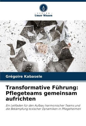 Transformative Führung: Pflegeteams gemeinsam aufrichten