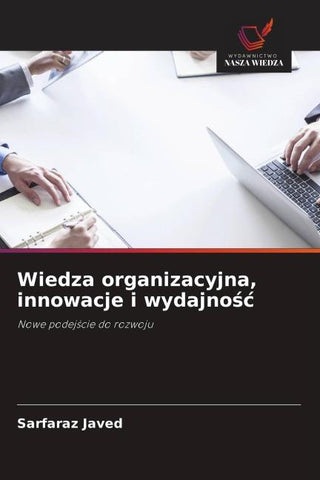 Wiedza organizacyjna, innowacje i wydajno¿¿