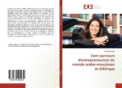 Cent parcours d'entrepreneur(e)s du monde arabo-musulman et d'Afrique