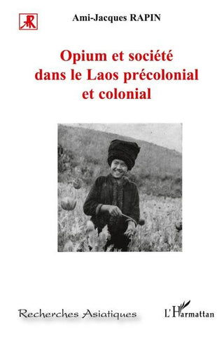 Opium et société dans le Laos précolonial et colonial