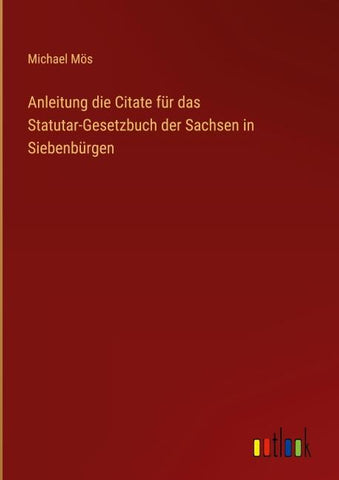 Anleitung die Citate für das Statutar-Gesetzbuch der Sachsen in Siebenbürgen