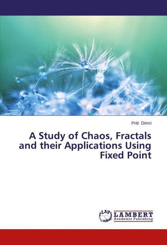 A Study of Chaos, Fractals and their Applications Using Fixed Point