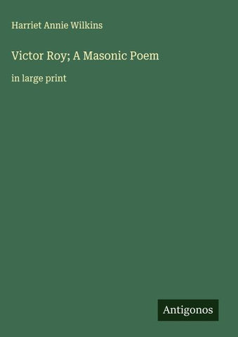 Victor Roy; A Masonic Poem