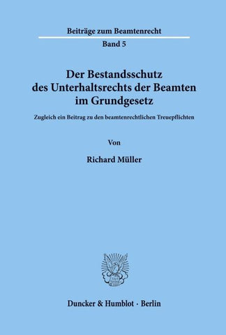 Der Bestandsschutz des Unterhaltsrechts der Beamten im Grundgesetz.