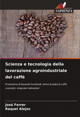 Scienza e tecnologia della lavorazione agroindustriale del caffè