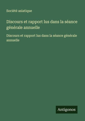 Discours et rapport lus dans la séance générale annuelle