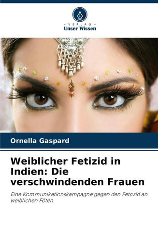 Weiblicher Fetizid in Indien: Die verschwindenden Frauen