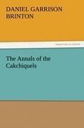 The Annals of the Cakchiquels