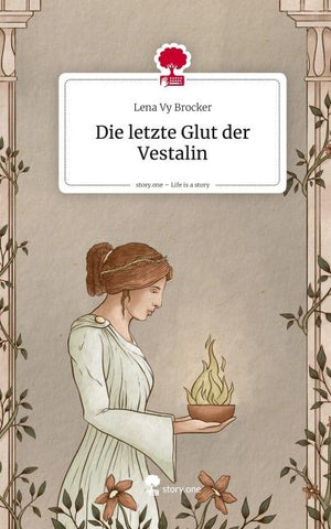 Die letzte Glut der Vestalin. Life is a Story - story.one