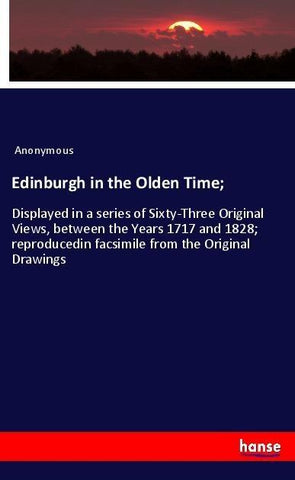 Edinburgh in the Olden Time;