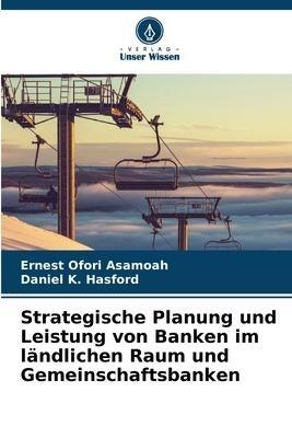 Strategische Planung und Leistung von Banken im ländlichen Raum und Gemeinschaftsbanken