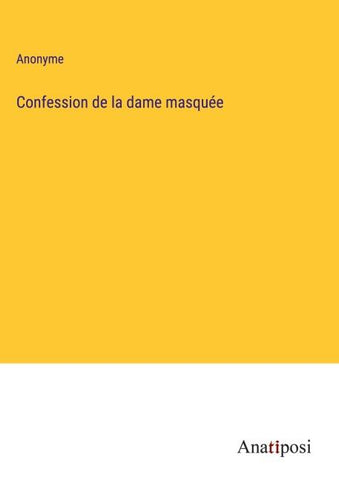 Confession de la dame masquée