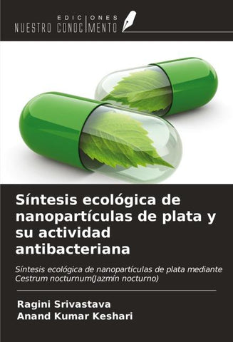 Síntesis ecológica de nanopartículas de plata y su actividad antibacteriana